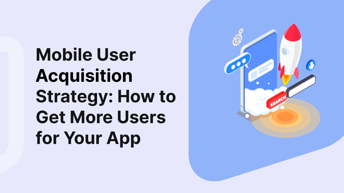 Read more about the article How to Acquire More Mobile Users for Your App with These Tips